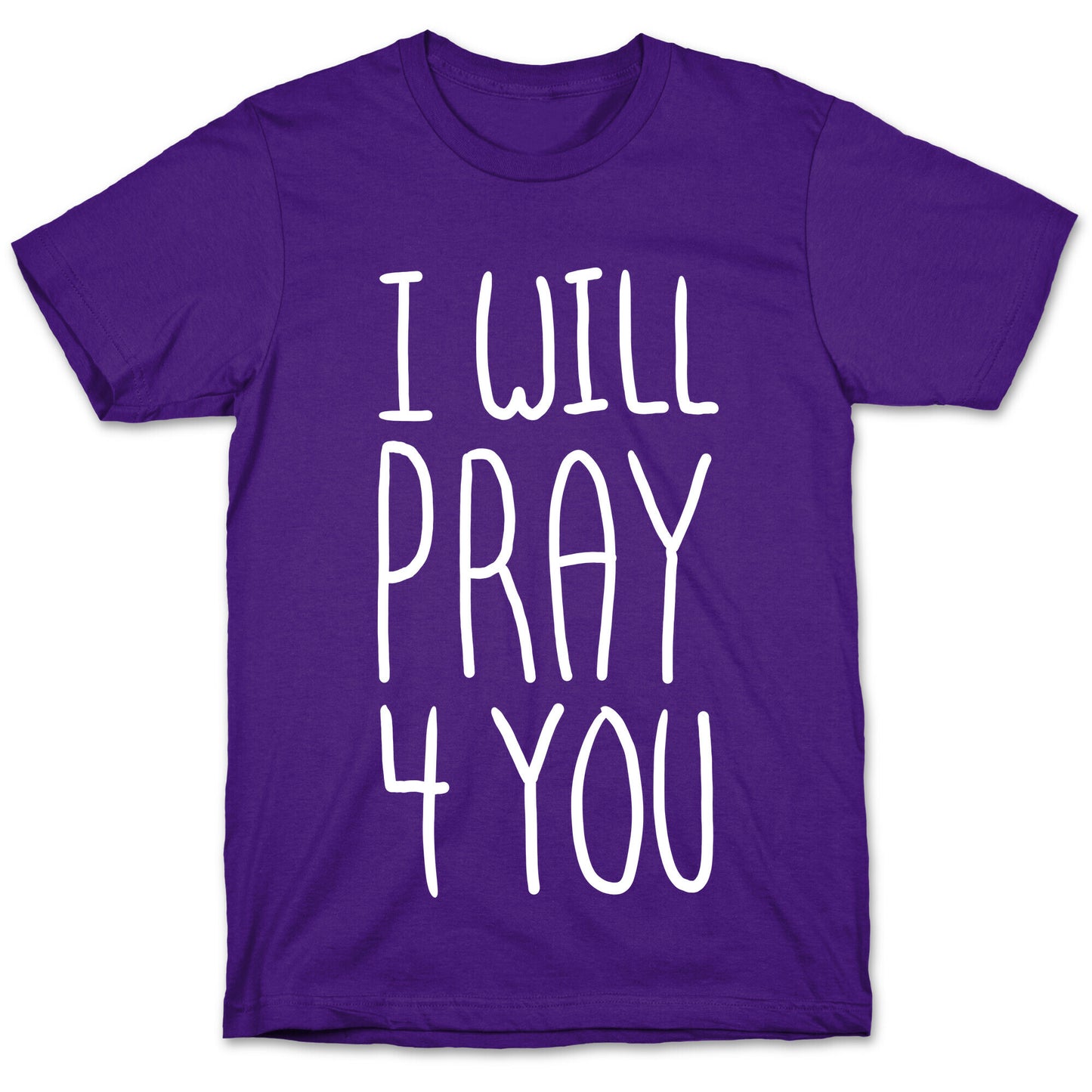 I Will Pray 4 You T-Shirt