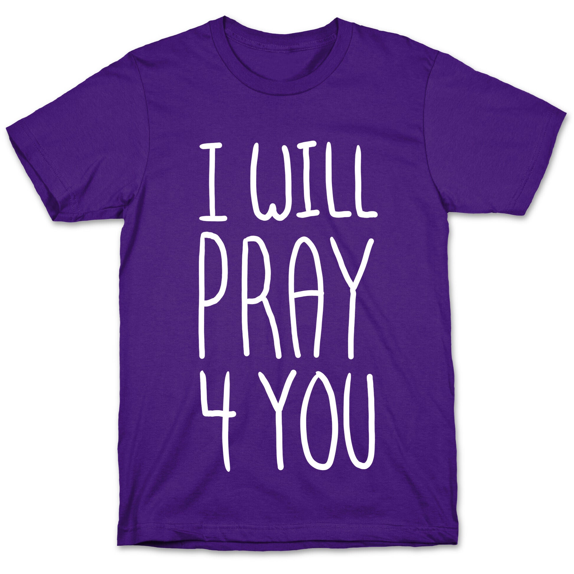 I Will Pray 4 You T-Shirt
