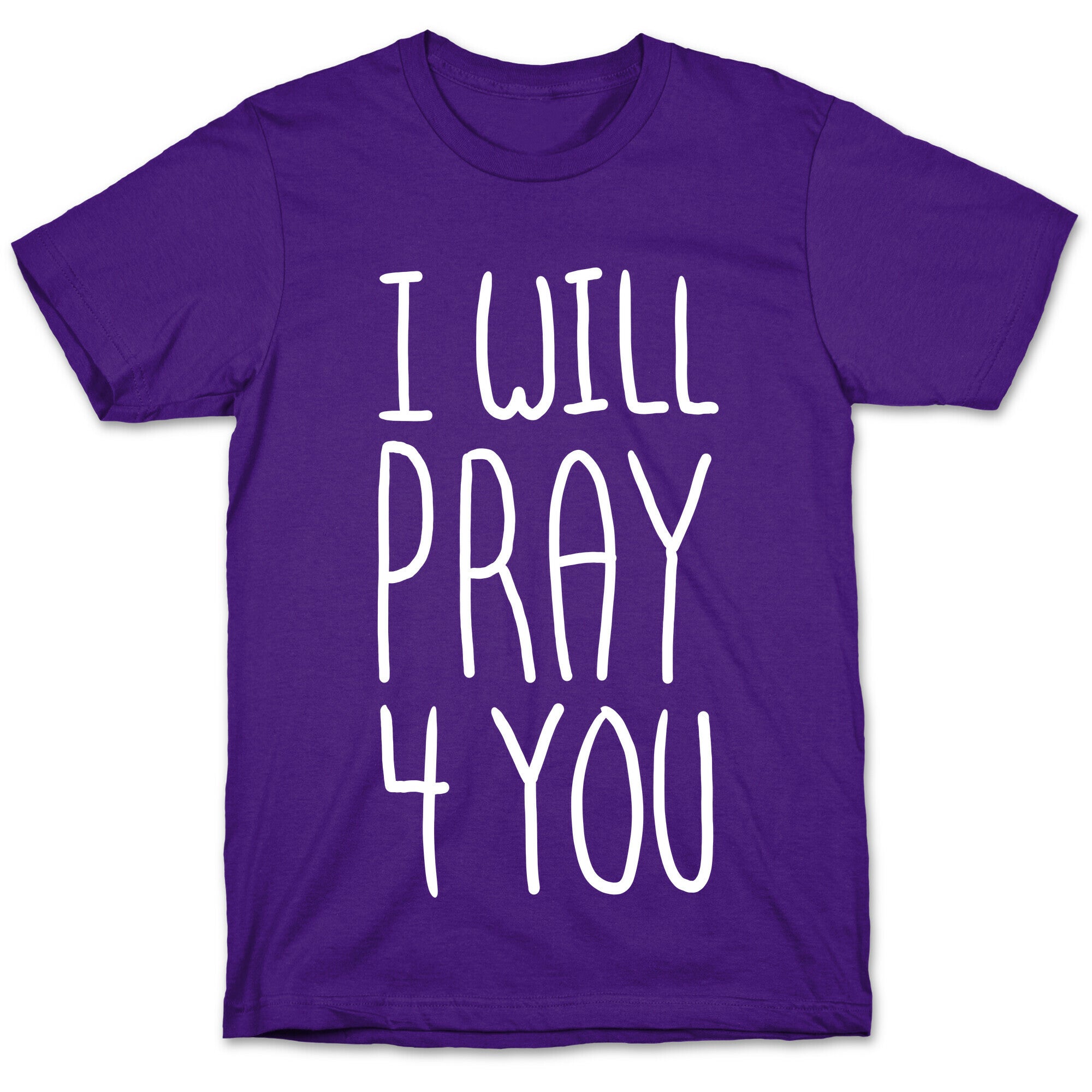 I Will Pray 4 You T-Shirt
