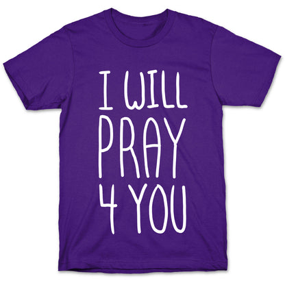 I Will Pray 4 You T-Shirt