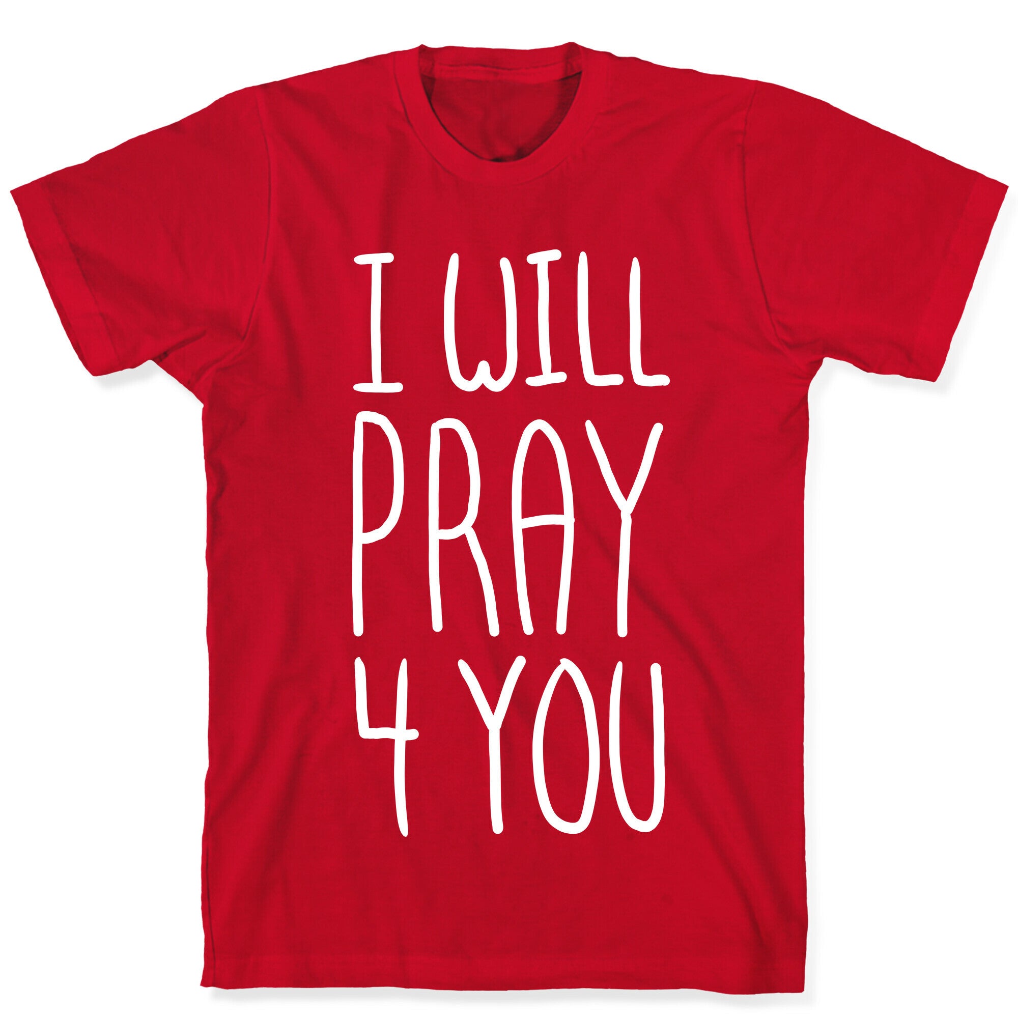 I Will Pray 4 You T-Shirt