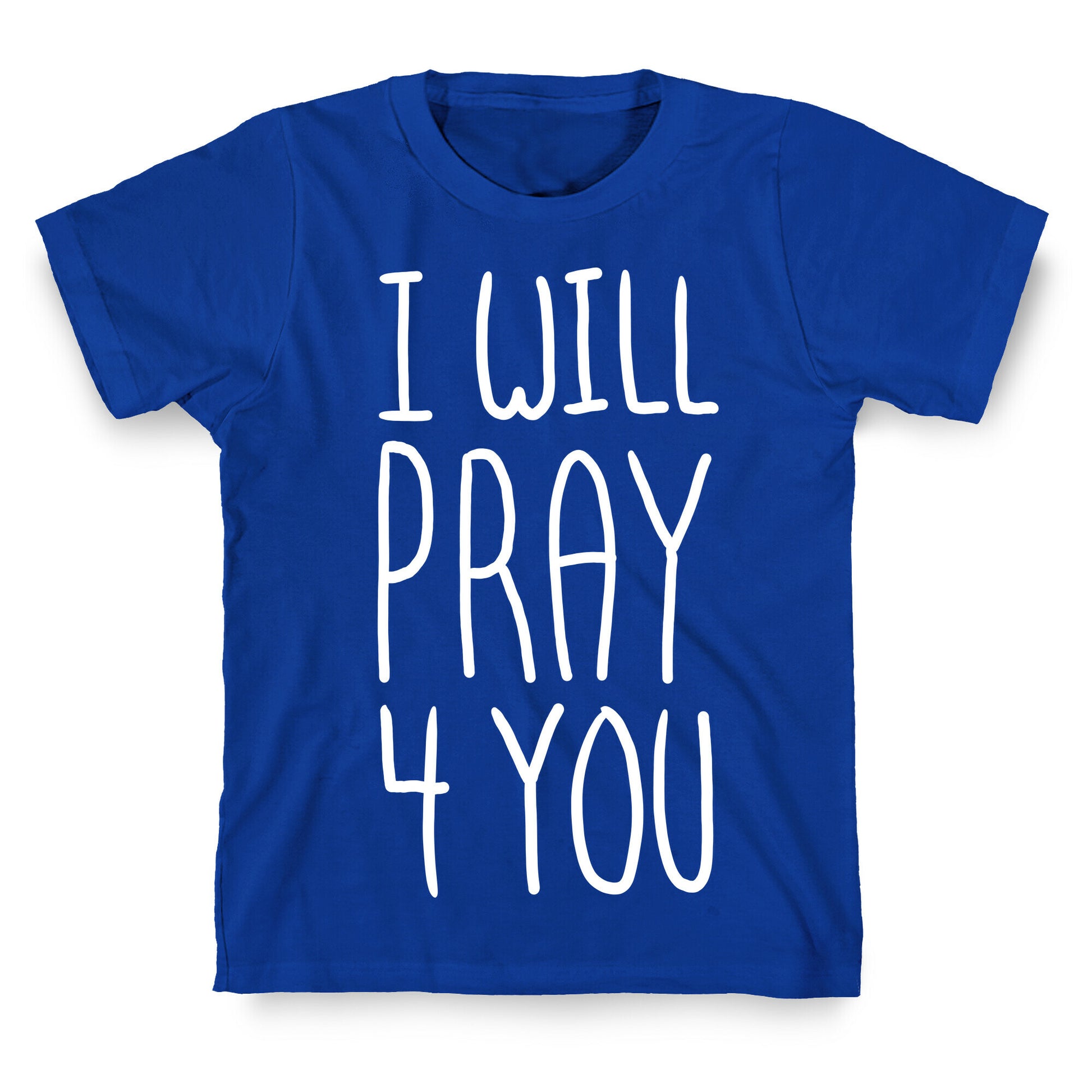 I Will Pray 4 You T-Shirt