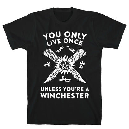 You Only Live Once Unless You're A Winchester T-Shirt