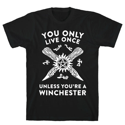 You Only Live Once Unless You're A Winchester T-Shirt