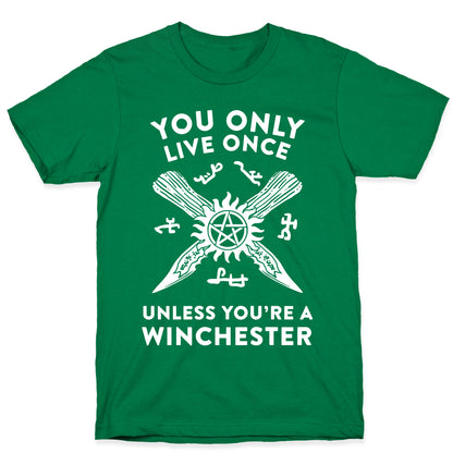 You Only Live Once Unless You're A Winchester T-Shirt