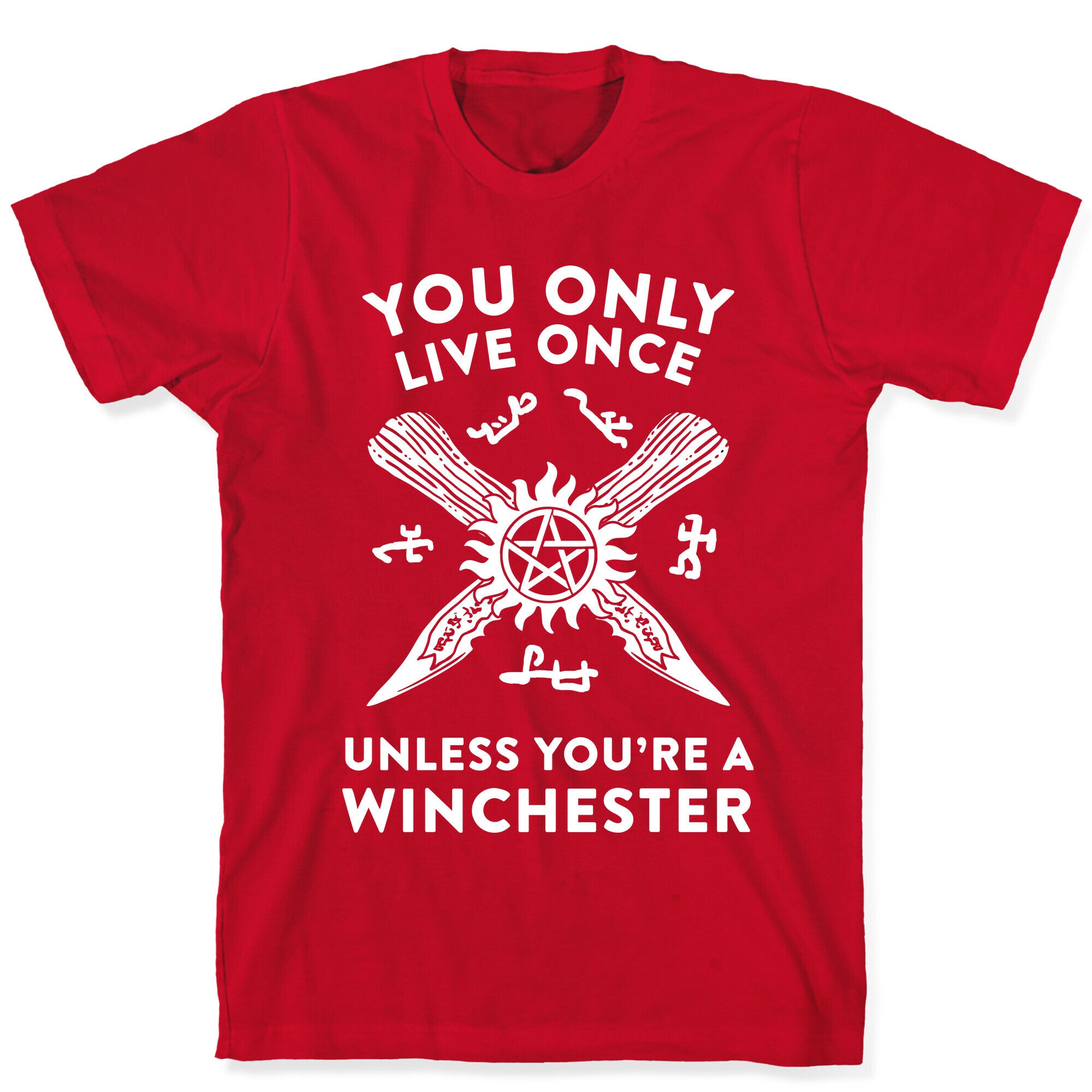 You Only Live Once Unless You're A Winchester T-Shirt