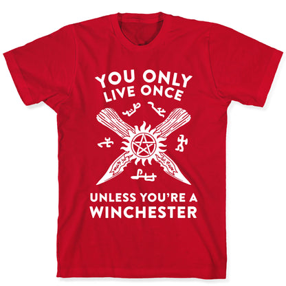 You Only Live Once Unless You're A Winchester T-Shirt