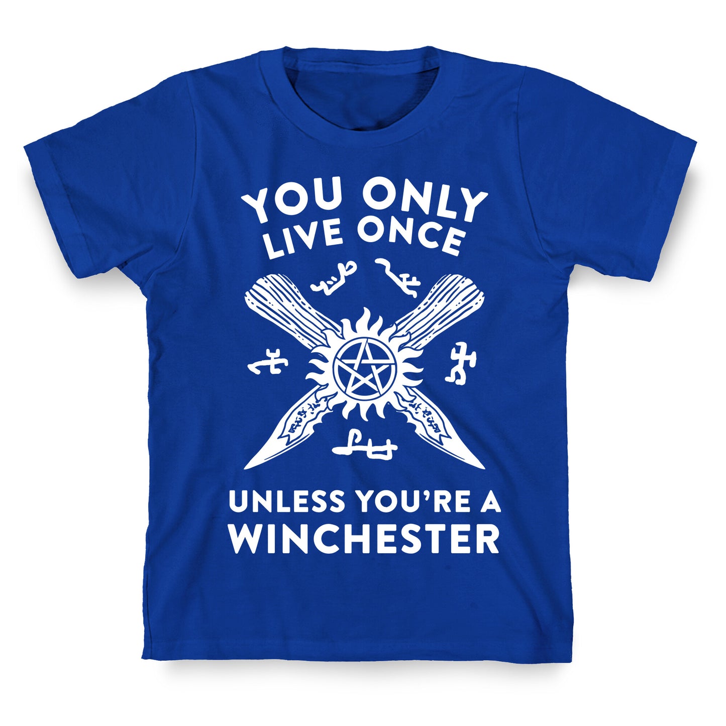 You Only Live Once Unless You're A Winchester T-Shirt