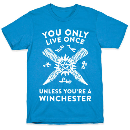 You Only Live Once Unless You're A Winchester T-Shirt