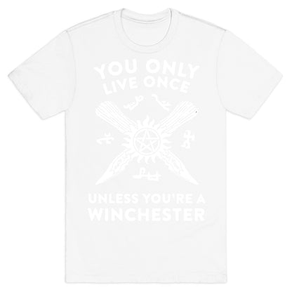 You Only Live Once Unless You're A Winchester T-Shirt