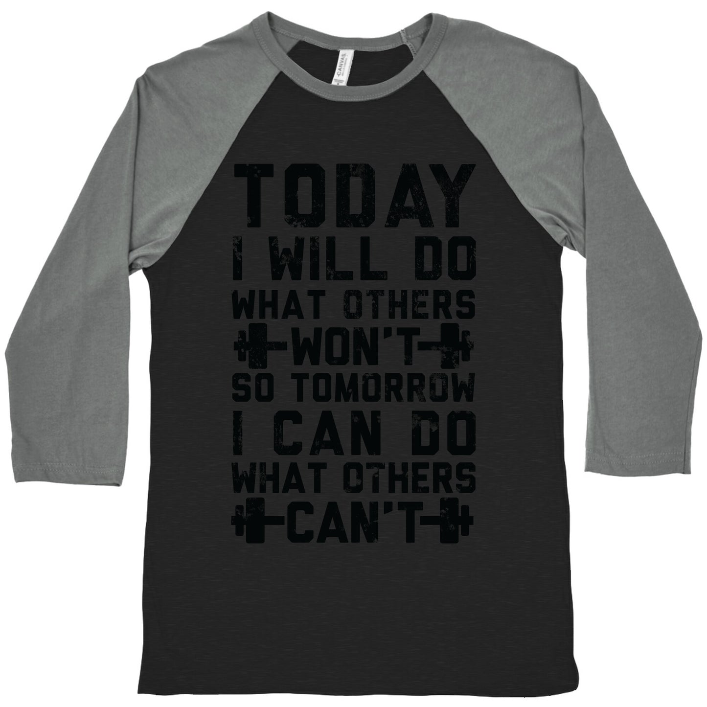 Today I Will Do What Others Won't So Tomorrow I Can Do What Others Can't Baseball Tee