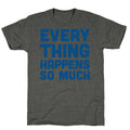 Everything Happens So Much Unisex Triblend Tee