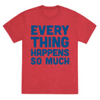 Everything Happens So Much Unisex Triblend Tee