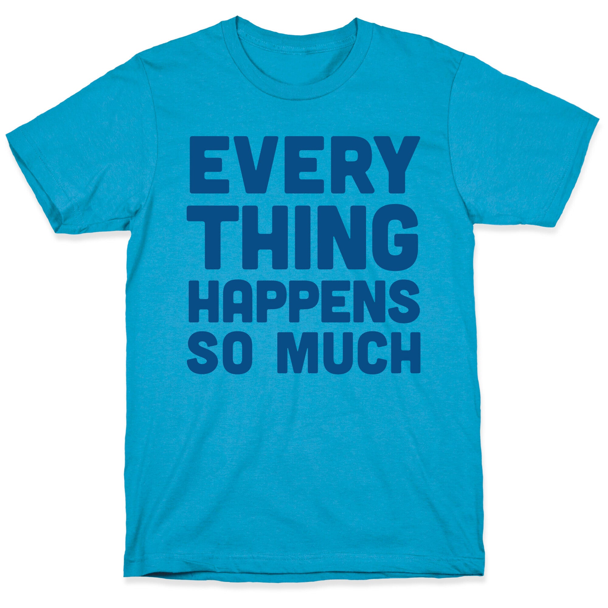Everything Happens So Much Unisex Triblend Tee