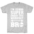 I'm Gonna Super Smash this Workout Bro T-Shirt