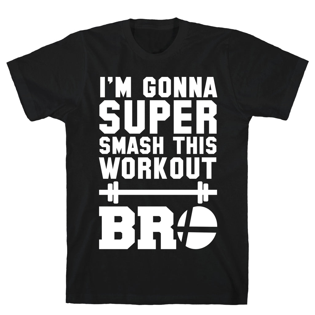 I'm Gonna Super Smash this Workout Bro T-Shirt