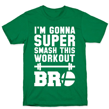 I'm Gonna Super Smash this Workout Bro T-Shirt