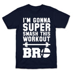 I'm Gonna Super Smash this Workout Bro T-Shirt