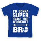 I'm Gonna Super Smash this Workout Bro T-Shirt