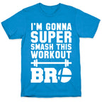 I'm Gonna Super Smash this Workout Bro T-Shirt