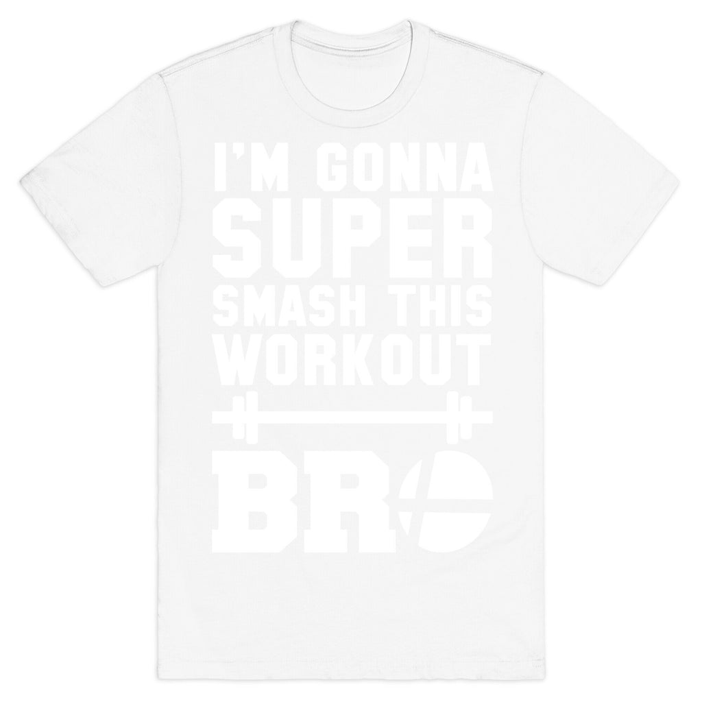 I'm Gonna Super Smash this Workout Bro T-Shirt