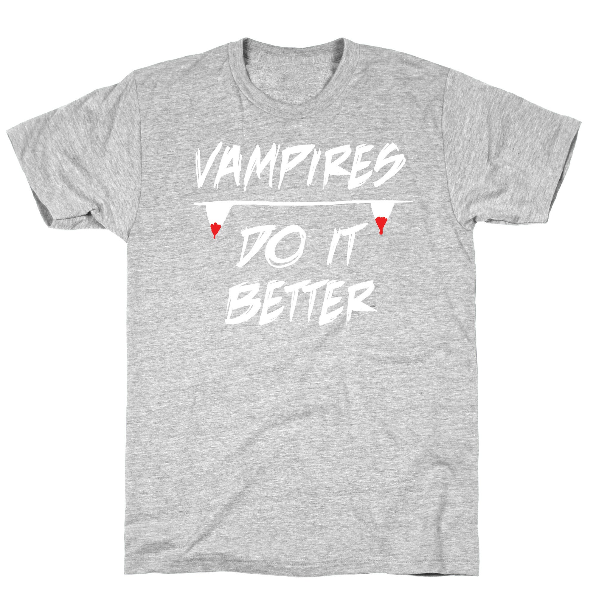 Vampires do it Better! T-Shirt