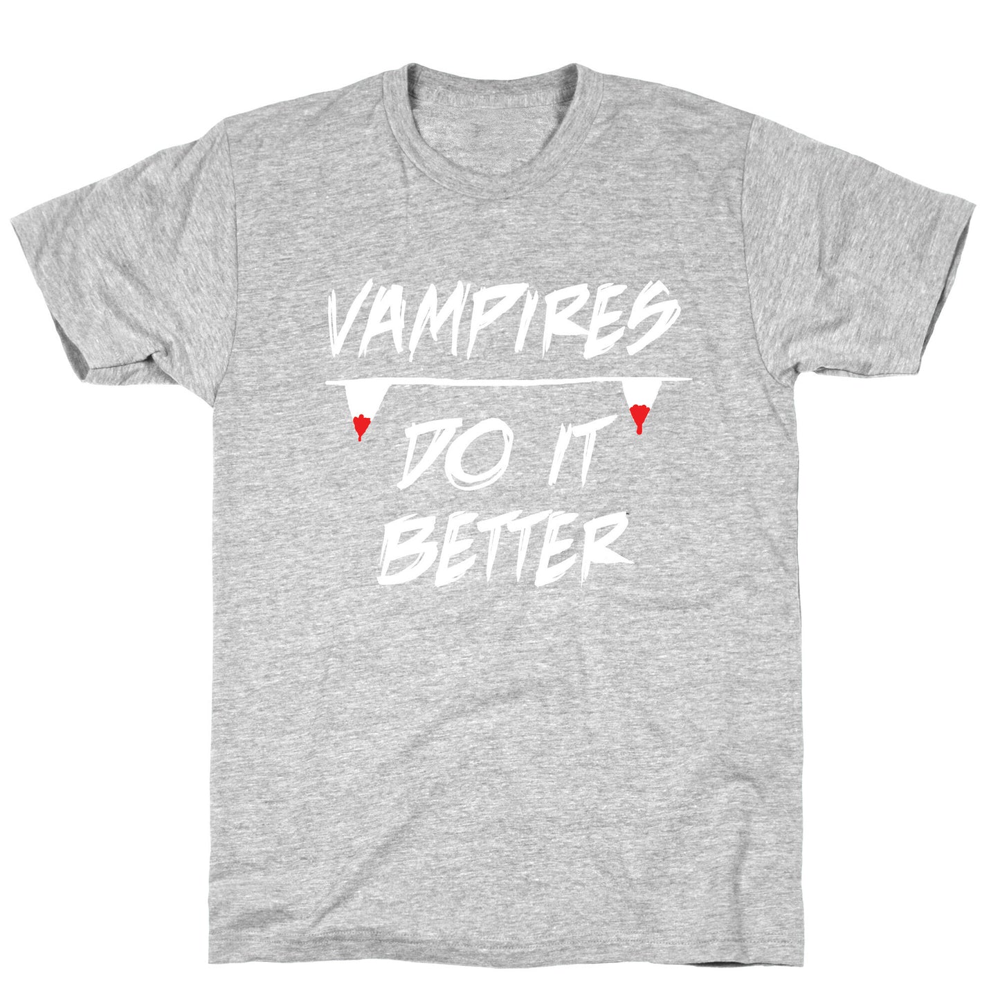 Vampires do it Better! T-Shirt