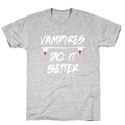 Vampires do it Better! T-Shirt