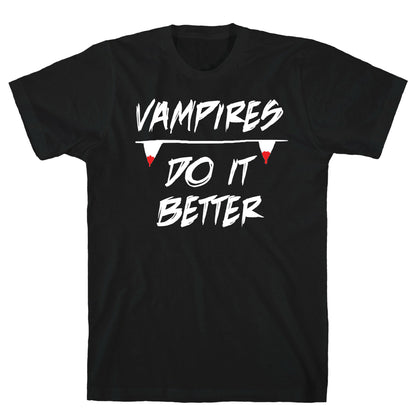 Vampires do it Better! T-Shirt