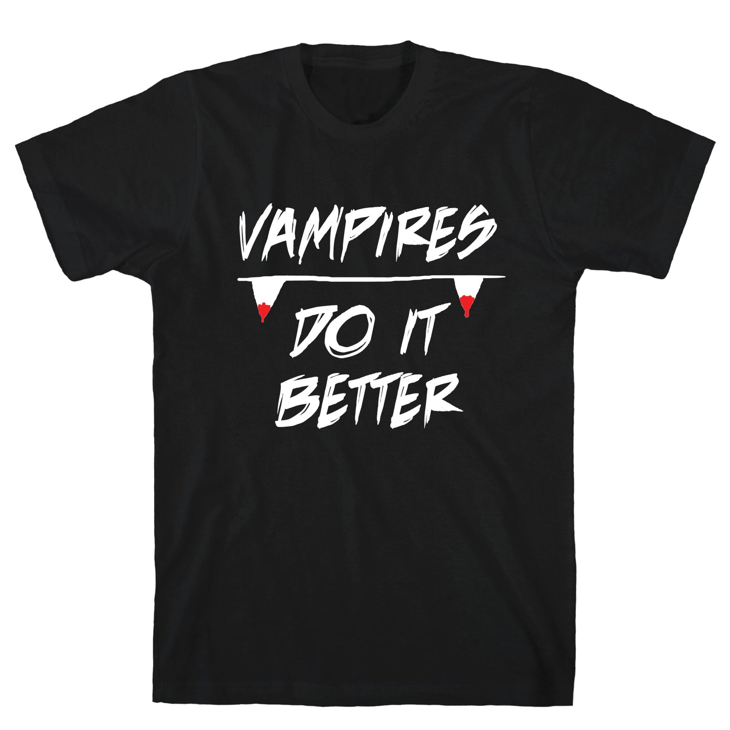 Vampires do it Better! T-Shirt