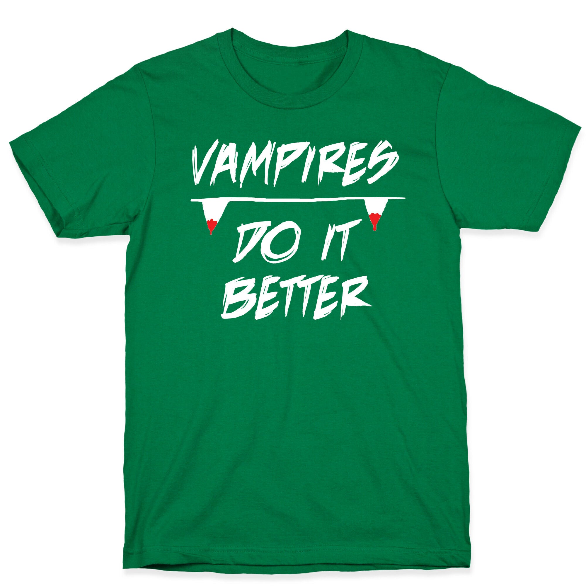 Vampires do it Better! T-Shirt