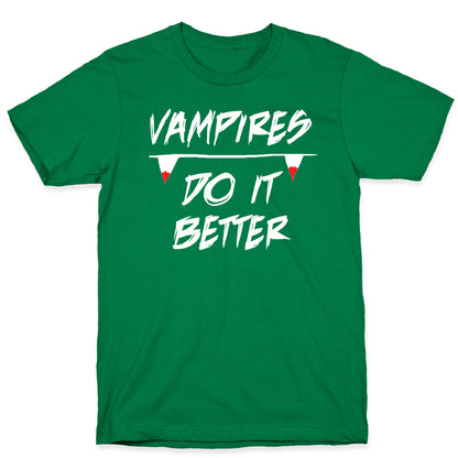 Vampires do it Better! T-Shirt