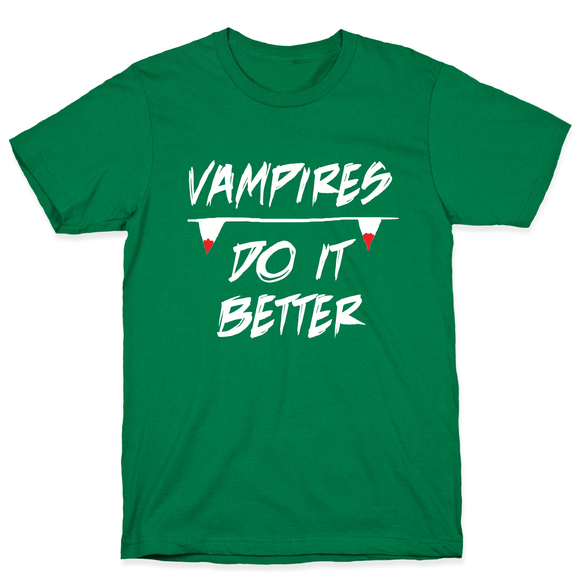 Vampires do it Better! T-Shirt