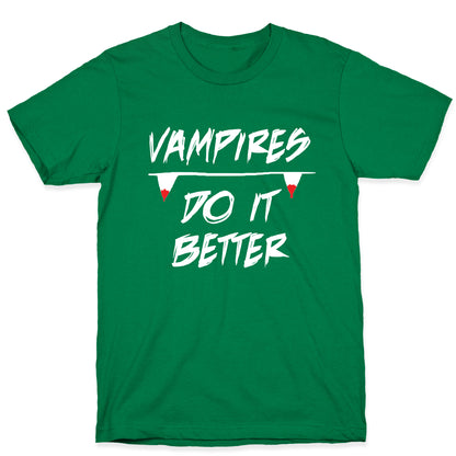 Vampires do it Better! T-Shirt
