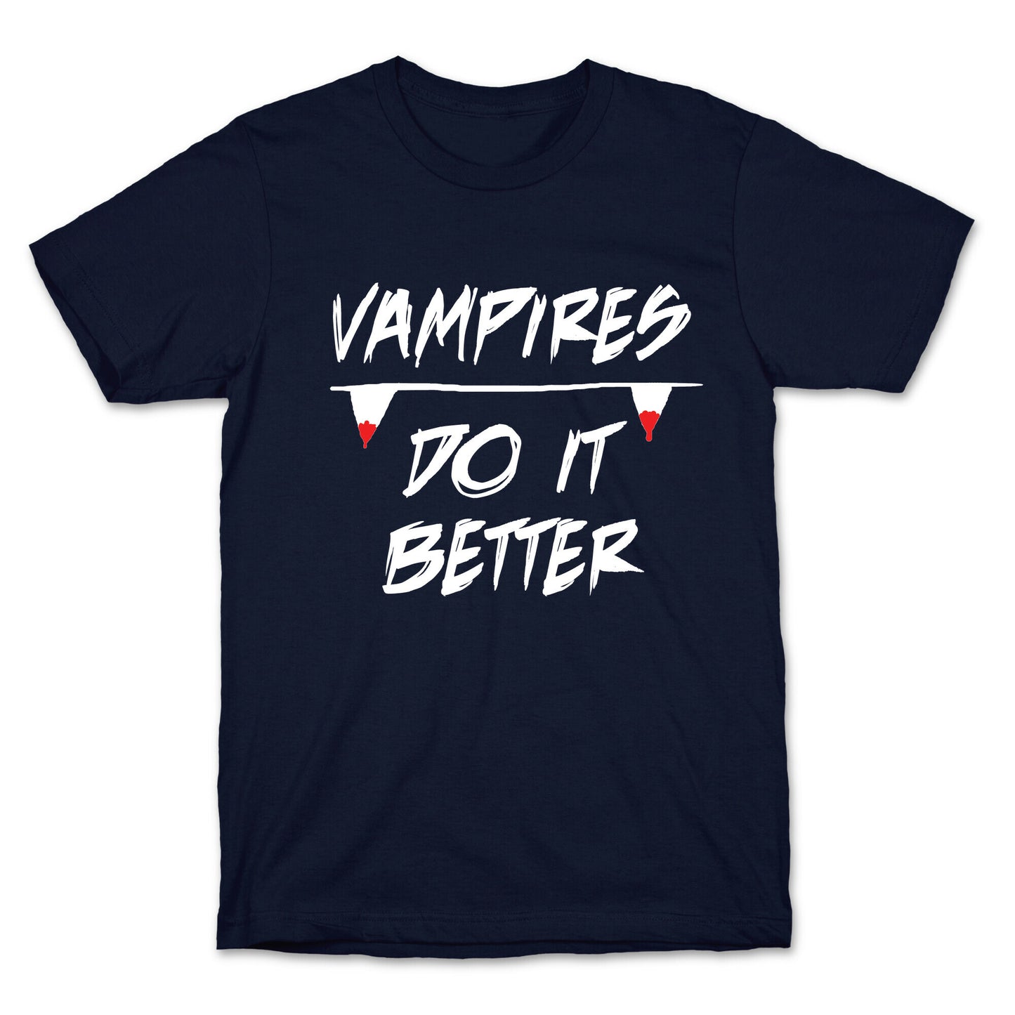 Vampires do it Better! T-Shirt