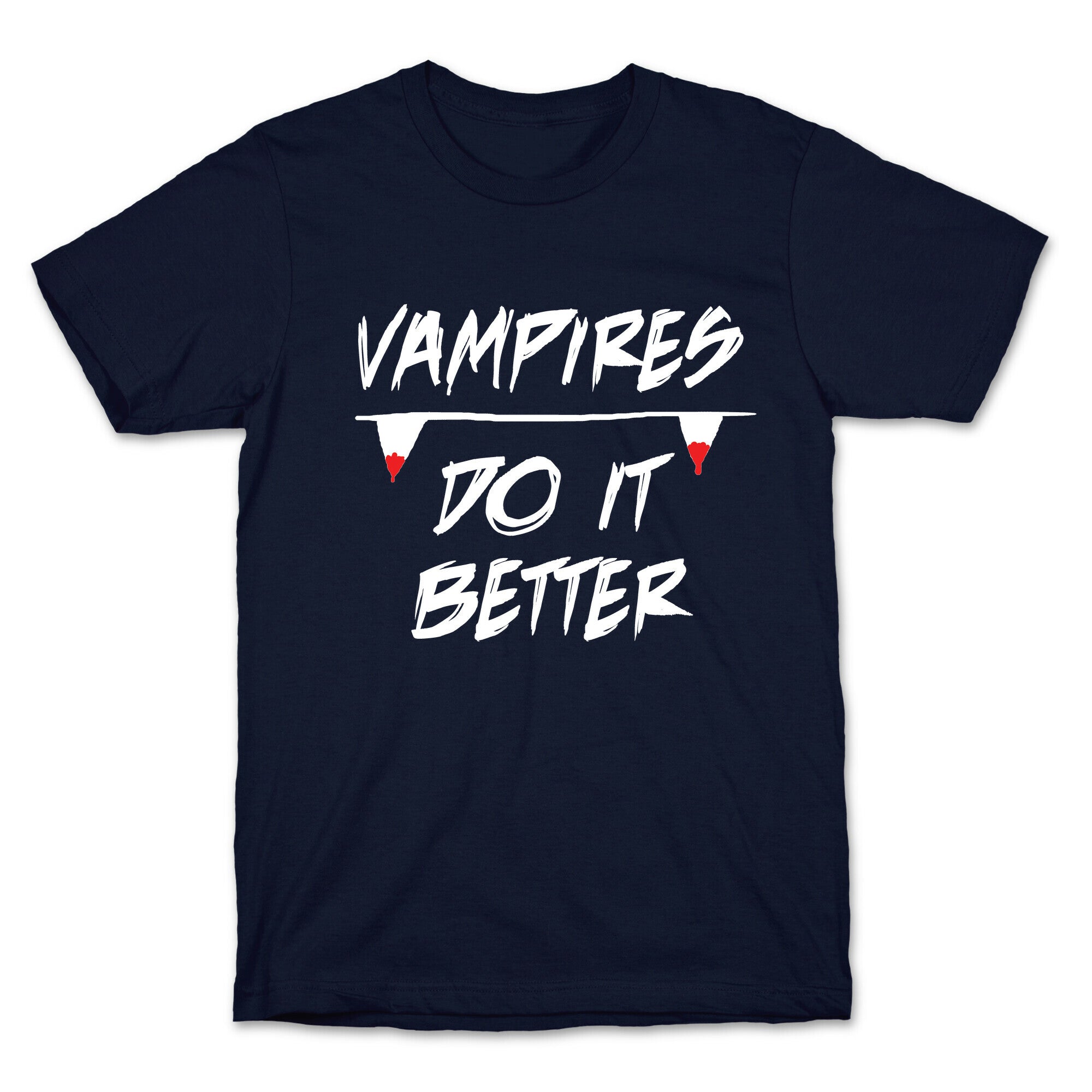 Vampires do it Better! T-Shirt