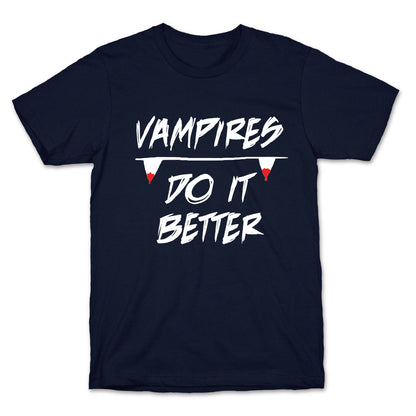 Vampires do it Better! T-Shirt