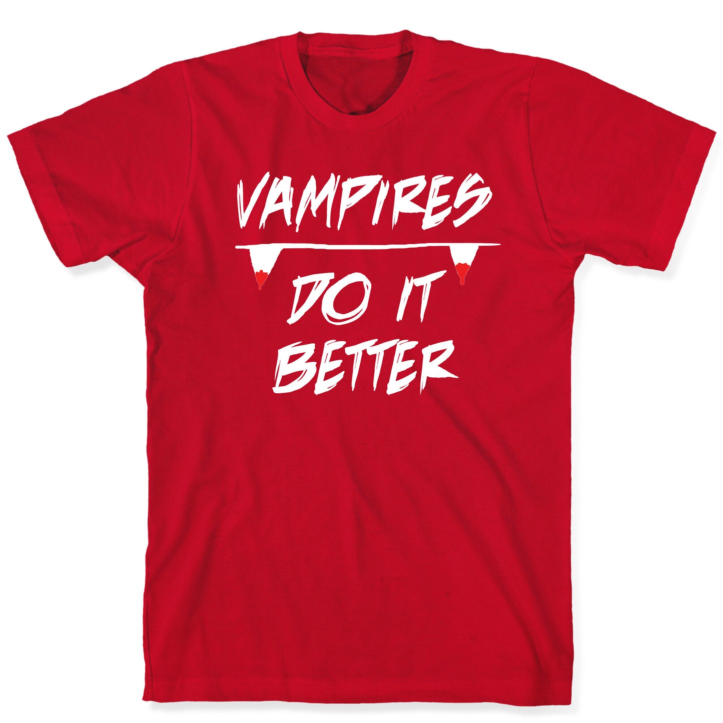 Vampires do it Better! T-Shirt