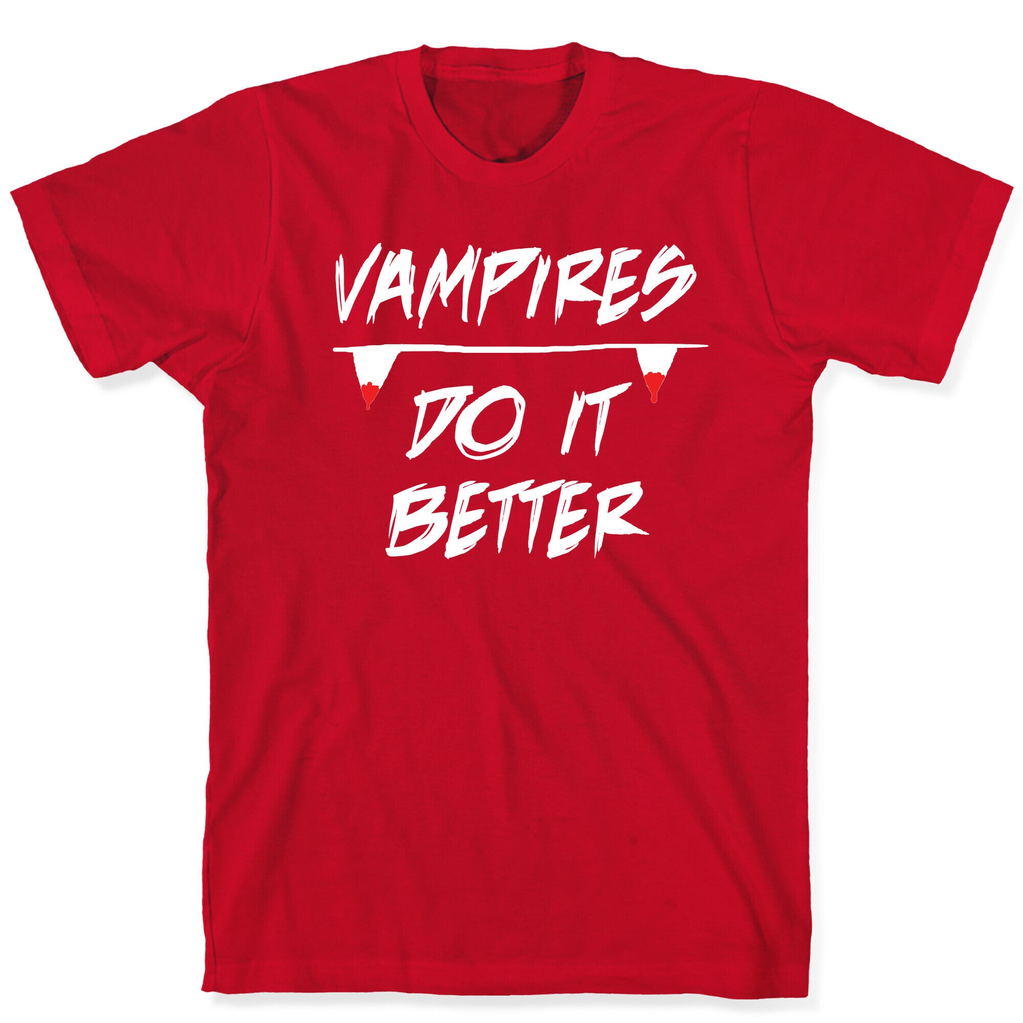 Vampires do it Better! T-Shirt