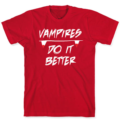 Vampires do it Better! T-Shirt