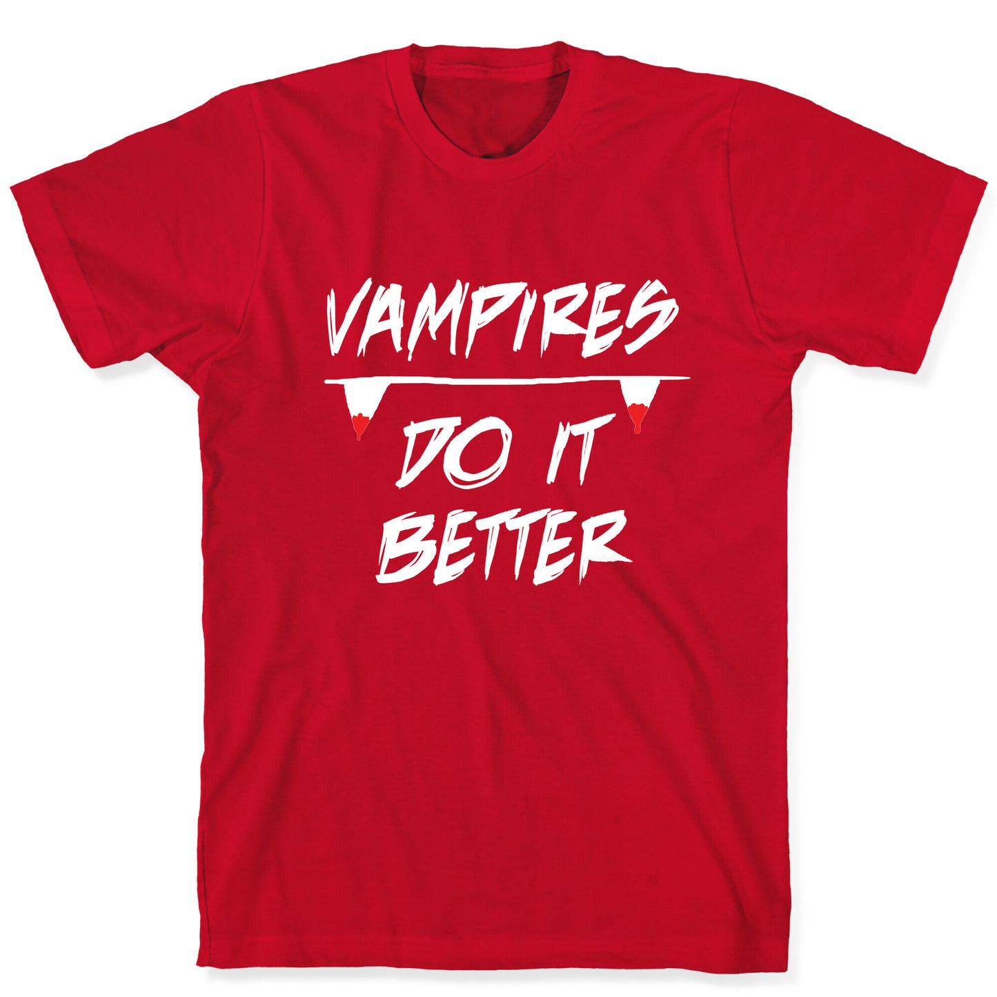 Vampires do it Better! T-Shirt