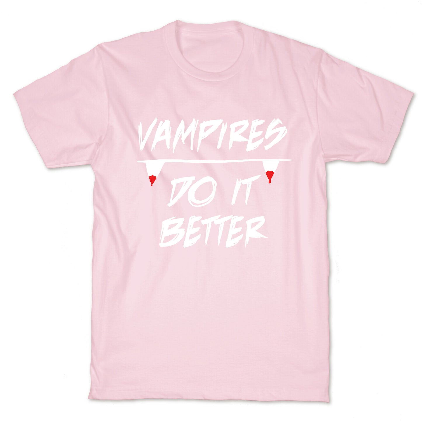 Vampires do it Better! T-Shirt