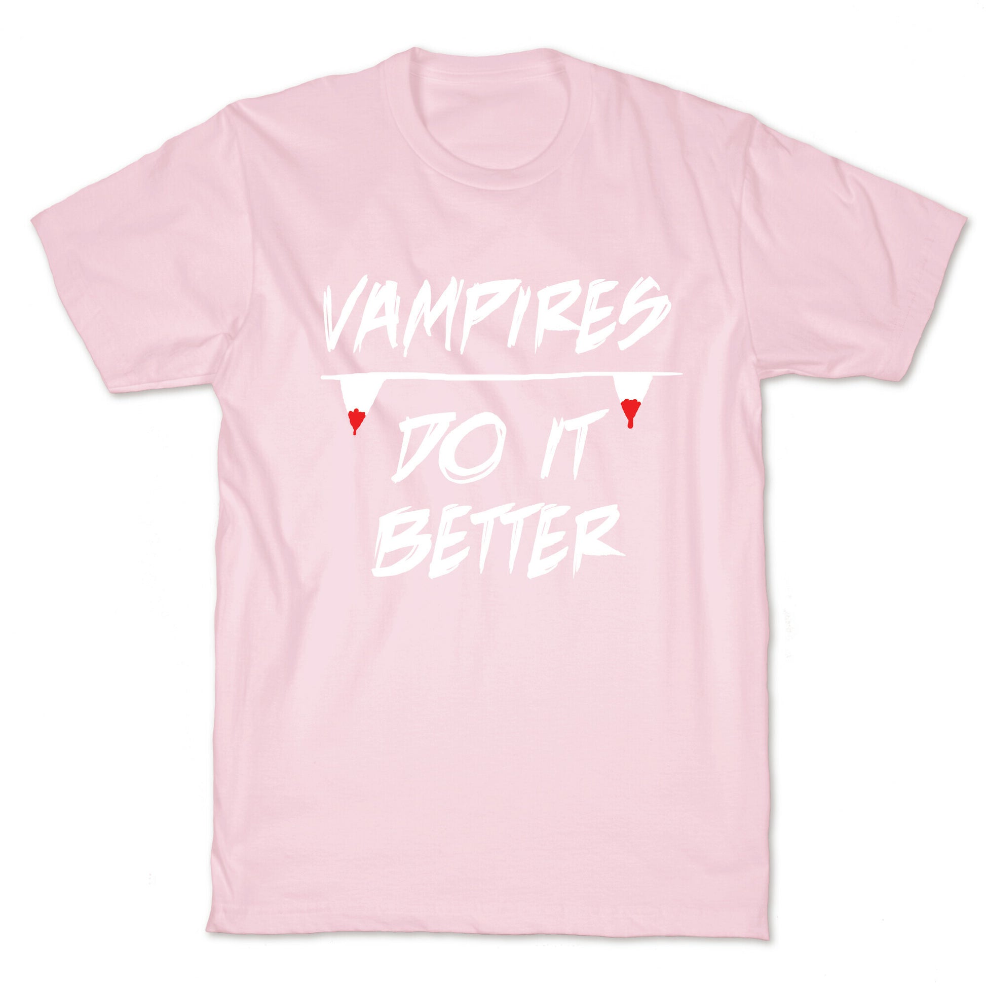 Vampires do it Better! T-Shirt