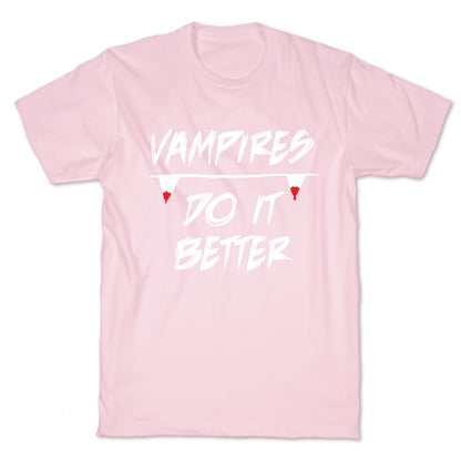 Vampires do it Better! T-Shirt