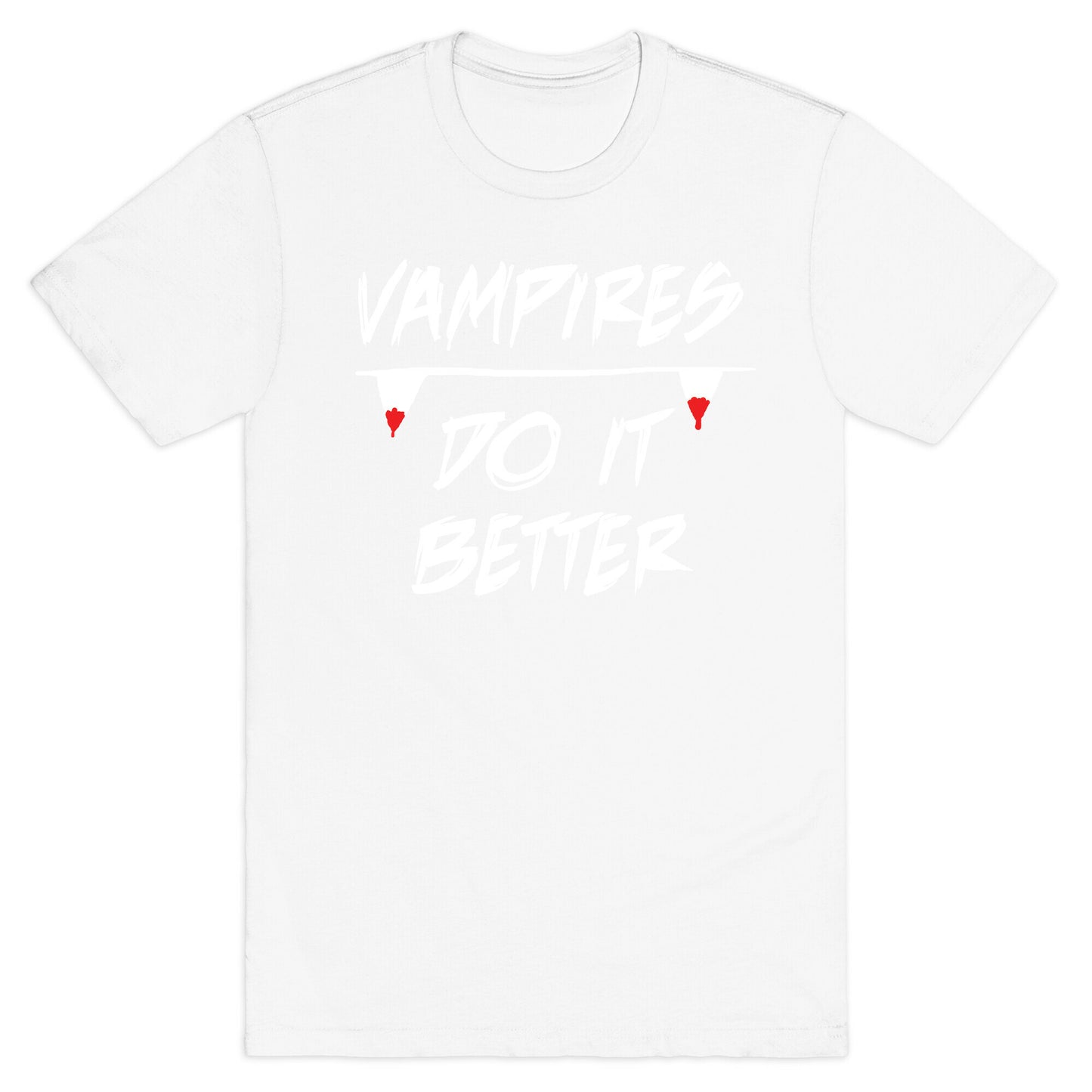 Vampires do it Better! T-Shirt