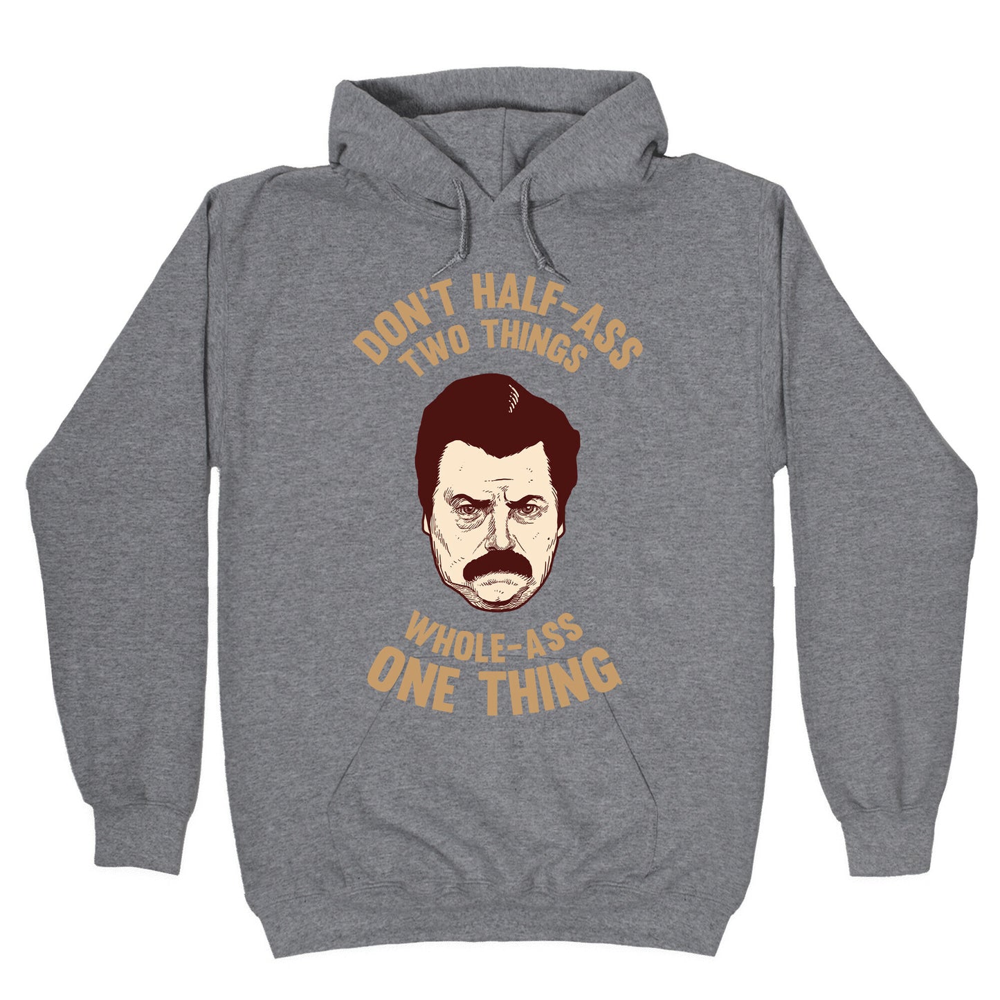 Don't Half Ass Two Things Whole Ass One Thing Hoodie