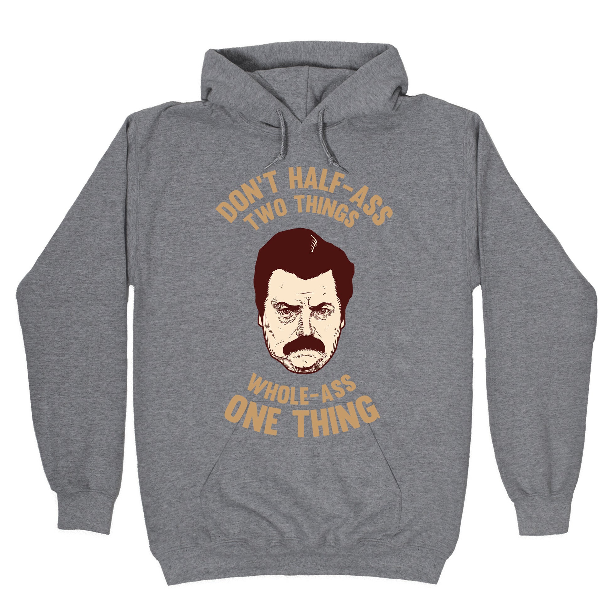Don't Half Ass Two Things Whole Ass One Thing Hoodie