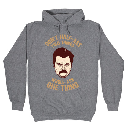 Don't Half Ass Two Things Whole Ass One Thing Hoodie