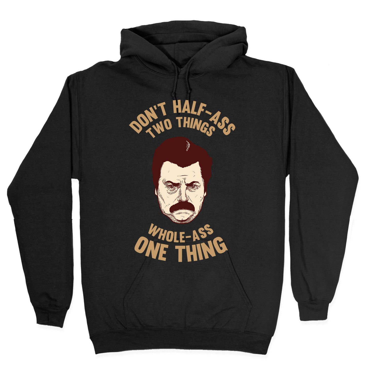 Don't Half Ass Two Things Whole Ass One Thing Hoodie