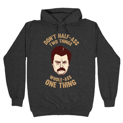 Don't Half Ass Two Things Whole Ass One Thing Hoodie